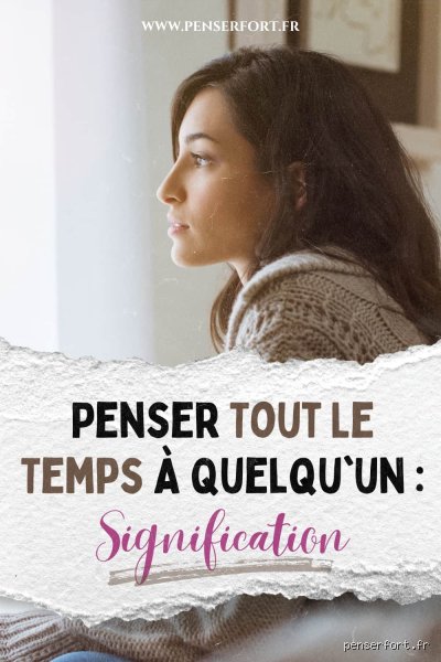 Pourquoi je pense tout le temps à cette personne ?