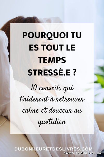 Pourquoi je suis tout le temps stressée ?