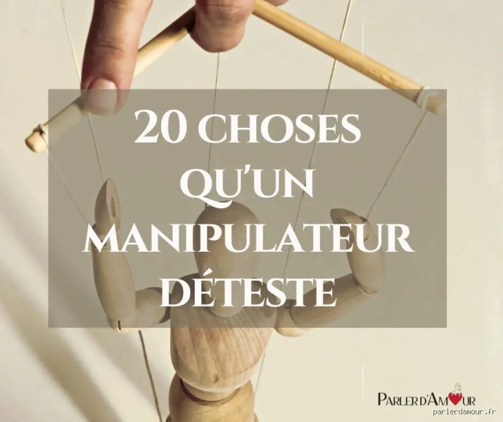 Pourquoi le manipulateur vous déteste ?