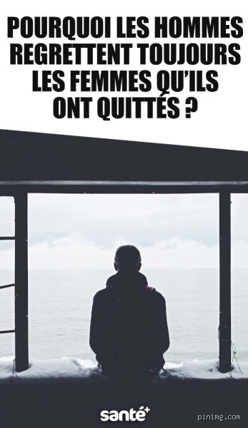 Pourquoi les hommes regrettent leur ex et comment comprendre ce mécanisme psychologique complexe