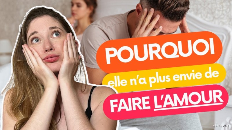 Pourquoi une femme perd l'envie de faire l'amour ?