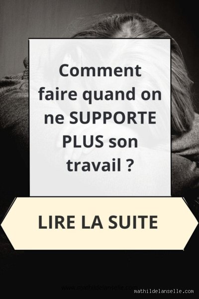 Quand on ne supporte plus son travail ?