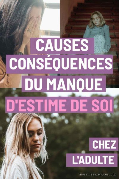 Quelles sont les causes du manque d'estime de soi ?