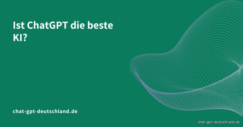 Ist ChatGPT wirklich die beste KI auf dem Markt? Meine ehrliche Einschätzung