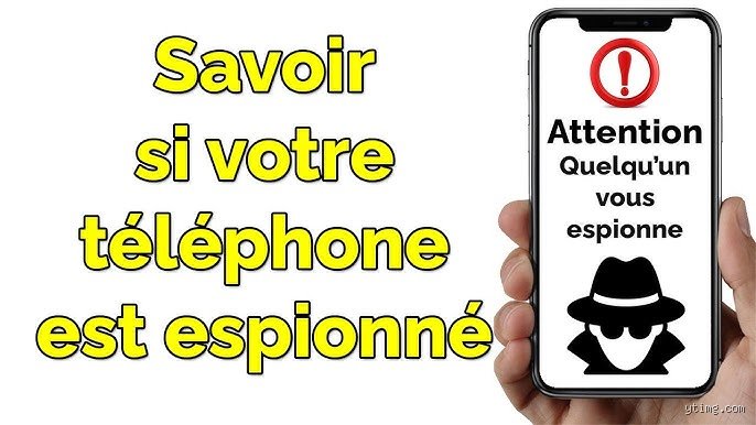 Comment puis-je vérifier si mon téléphone est surveillé par un logiciel espion ou un tiers malveillant ?