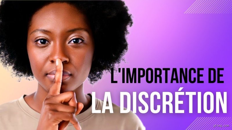 Pourquoi qu'il faut avoir de la discrétion : l'atout stratégique de l'ère numérique