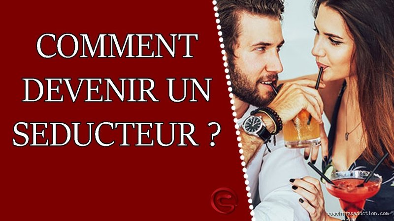 Comment agit un séducteur ?