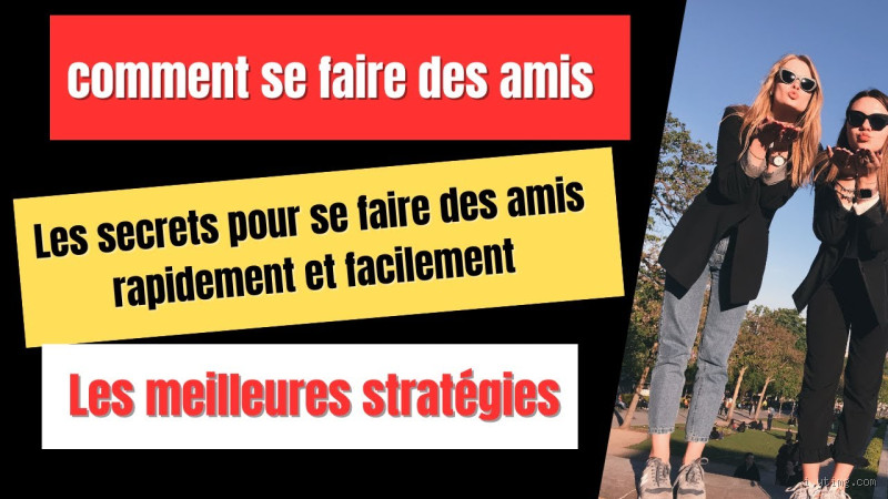 Comment se faire des amis rapidement et facilement ? Découvrez les astuces !