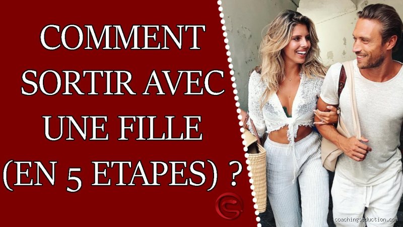 Comment sortir avec une fille quand elle ne veut pas ?