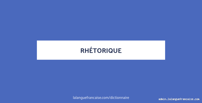 Synonyme du mot rhétorique : Tout ce que tu dois savoir
