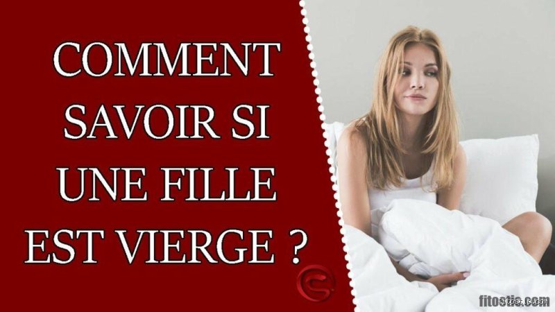 Quelles sont les comportements d'une fille vierge ?