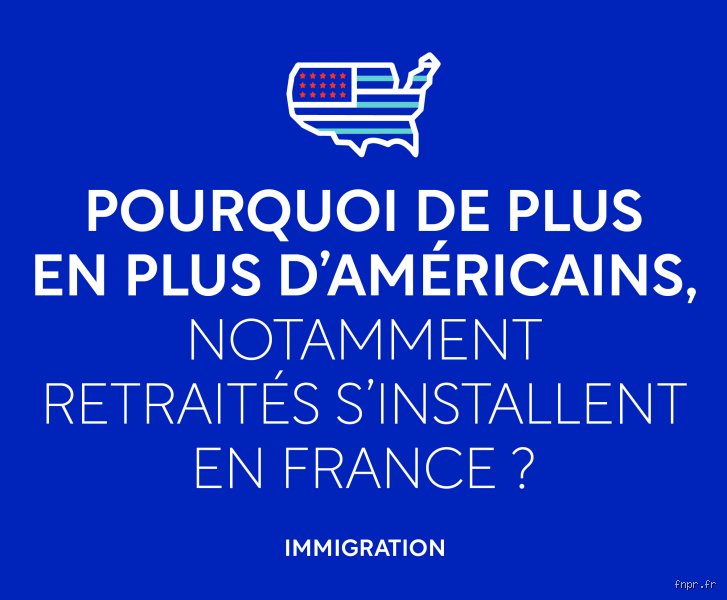 Pourquoi les Américains viennent-ils vivre en France ? Les dessous d'une migration inattendue