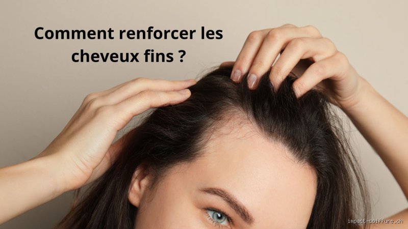 Comment renforcer les cheveux fins ?