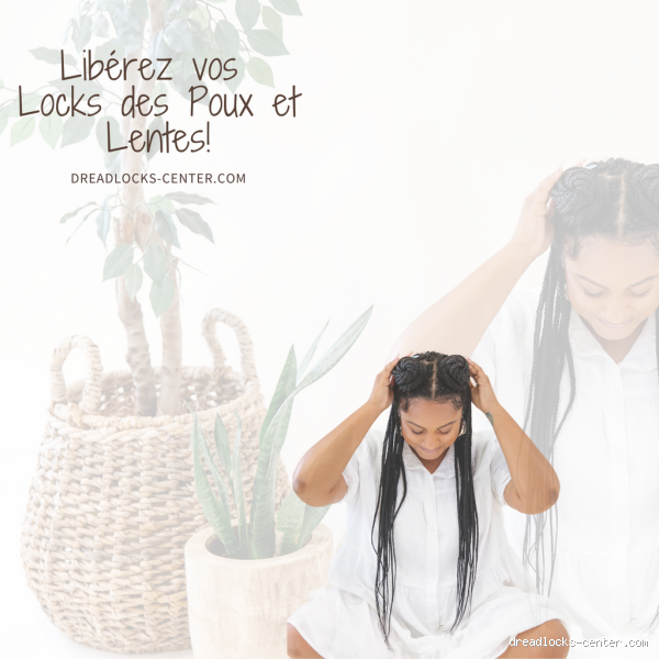 Comment tuer les poux dans les dreadlocks ? Astuces réelles et galères vécues