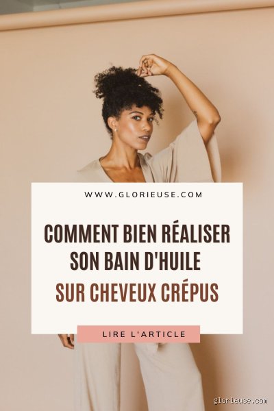 Comment faire un bon bain d'huile pour cheveux crépus ?