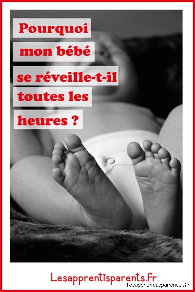 Pourquoi mon bébé se réveille toutes les heures ?