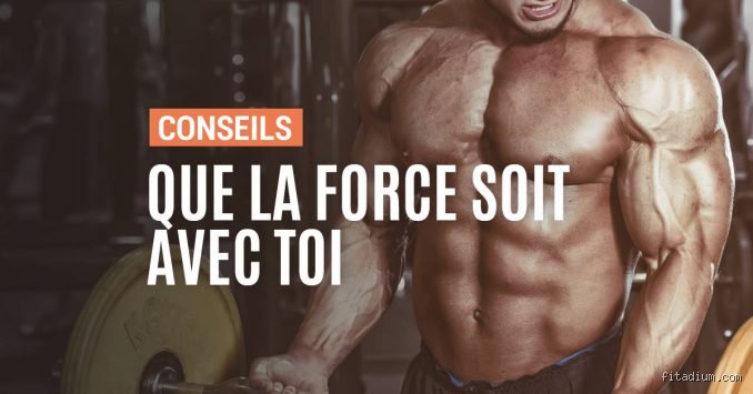 Comment augmenter sa force ?