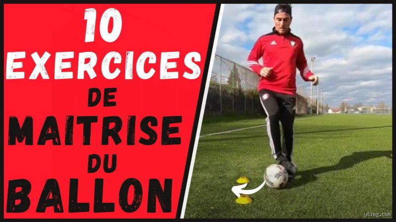 Comment avoir une bonne maîtrise du ballon ?