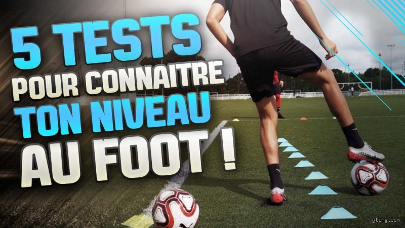 Comment évaluer son niveau au foot de manière réaliste
