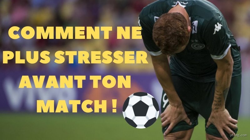 Comment ne pas stresser avant un match ?