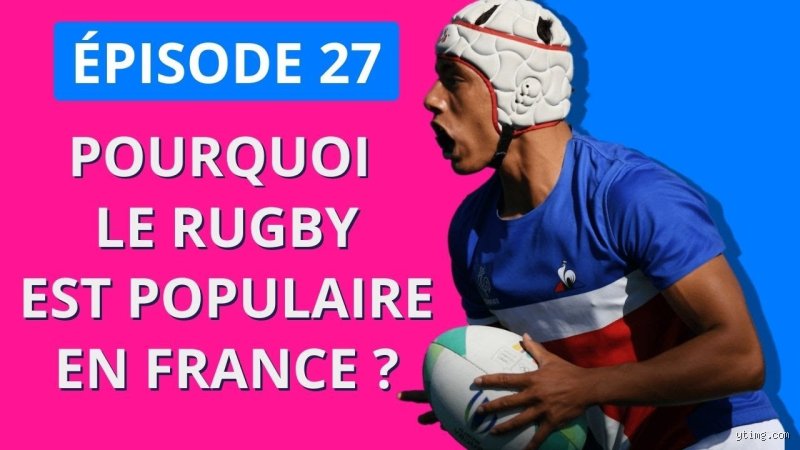 Pourquoi le rugby est populaire en France : une histoire de territoire et d'identité