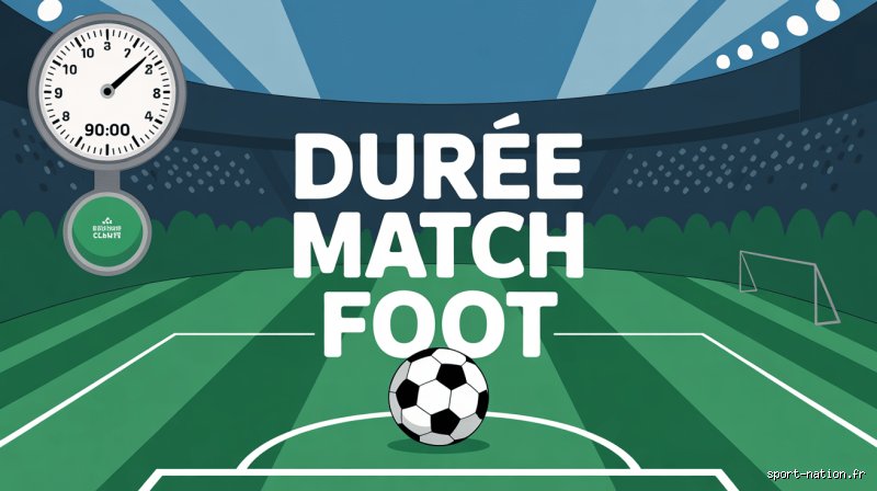 Quelle est la durée maximale d'un match de foot ?