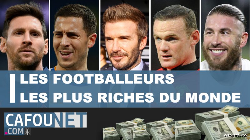 Qui est le footballeur le plus riche ?