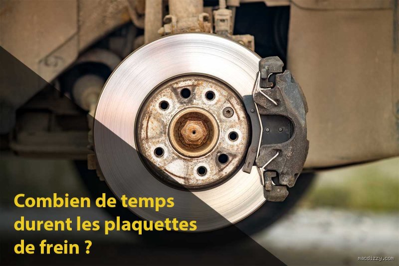 Quelle est la durée de vie des plaquettes de frein ?